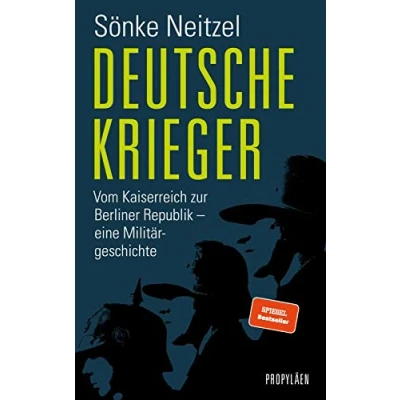 Abbildung von Deutsche Krieger: Vom Kaiserreich zur Berliner Republik eine Militärgeschichte Der Bestseller Bundeswehr: In welcher Tradition stehen unsere Soldaten?