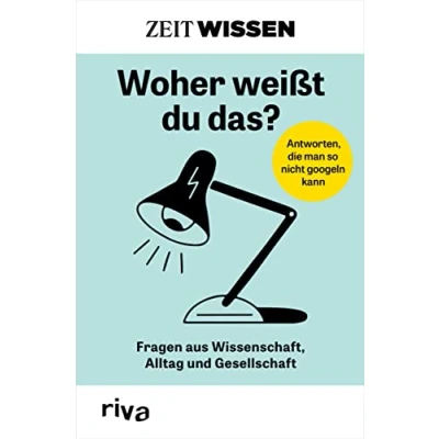Abbildung von ZEIT WISSEN Woher weißt du das?: Fragen aus Wissenschaft, Alltag und Gesellschaft. Die besten Antworten dem erfolgreichen »ZEIT WISSEN« Podcast Magazin. Allgemeinwissen