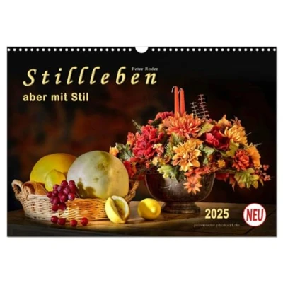 Abbildung von Stillleben aber mit Stil (Wandkalender 2025 DIN A3 quer), CALVENDO Monatskalender