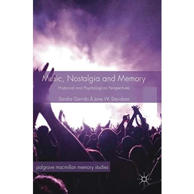 Abbildung von Music, Nostalgia and Memory: Historical Psychological Perspectives (Palgrave Macmillan Memory Studies)