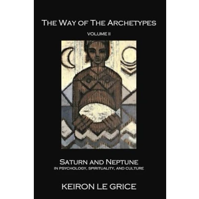 Abbildung von the Way of Archetypes, Volume II: Saturn and Neptune in Psychology, Spirituality, Culture