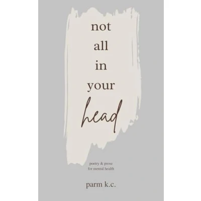 Abbildung von Not All in Your Head: Poetry &amp; Prose for Mental Health