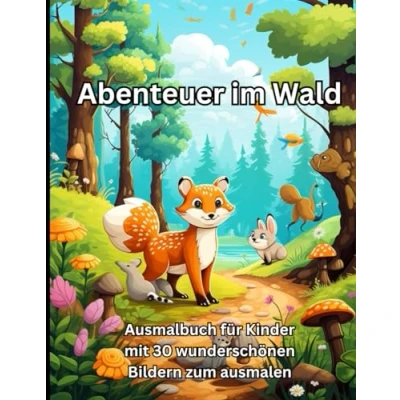Abbildung von Abenteuer im Wald Malbuch für Kinder: 30 wunderschöne Bilder von Tieren des Waldes zum ausmalen Kinder