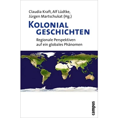 Abbildung von Kolonialgeschichten: Regionale Perspektiven auf ein globales Phänomen