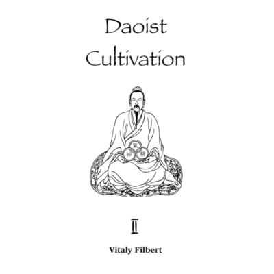 Abbildung von Daoist Cultivation, Book 2: Cultivation of The Original Nature Xing Gong: essential work for Qigong, Neigong and Neidan