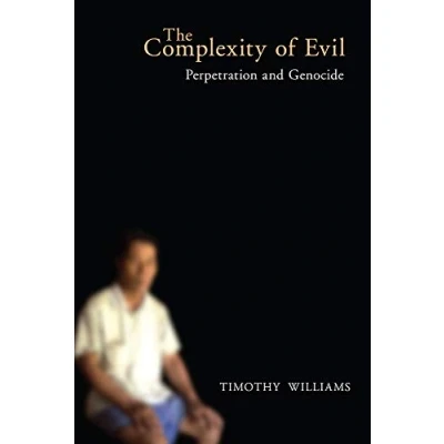 Abbildung von The Complexity of Evil: Perpetration and Genocide (Genocide, Political Violence, Human Rights)