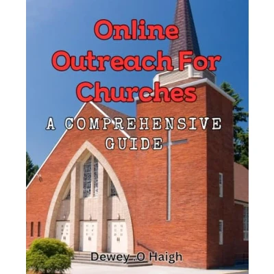 Abbildung von Online Outreach for Churches: A Comprehensive Guide: Grow Your Church Community with Strategic Tactics
