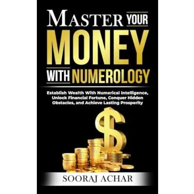 Abbildung von Master Your MONEY With Numerology: Establish Wealth Numerical Intelligence, Unlock Financial Fortune, Conquer Hidden Obstacles, and Achieve ... (Life Mastery Using Numerology, Band 5)