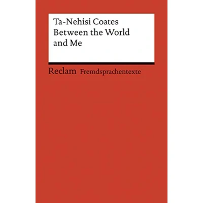 Abbildung von Between the World and Me: Coates, Ta Nehisi Weltliteratur; Originalversion; Englisch lernen 19930 (Reclams Universal Bibliothek)