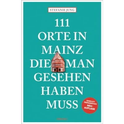 Abbildung von 111 Orte in Mainz, die man gesehen haben muss: Reiseführer, komplett überarbeitete Neuauflage