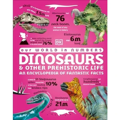 Abbildung von Our World in Numbers Dinosaurs and Other Prehistoric Life: An Encyclopedia of Fantastic Facts (DK Numbers)