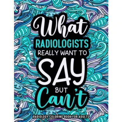 Abbildung von Radiology Coloring Book for Adults: A Funny Appreciation Gift Radiologists &amp; Techs Stress Relief Relaxation