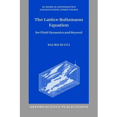 Abbildung von The Lattice Boltzmann Equation: For Fluid Dynamics and Beyond (Numerical Mathematics Scientific Computation)