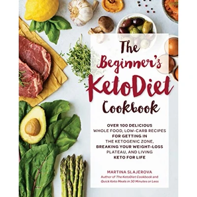 Abbildung von the Beginner&#039;s KetoDiet Cookbook: Over 100 Delicious Whole Food, Low Carb Recipes for Getting in Ketogenic Zone, Breaking Your Weight Loss ... Life (6) (Keto Life, Band 6)