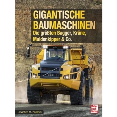 Abbildung von Gigantische Baumaschinen: Die größten Bagger, Kräne, Muldenkipper &amp; Co.