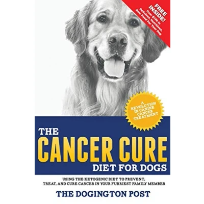 Abbildung von the Cancer Cure Diet for Dogs: Using Ketogenic to Prevent, Treat, and in Your Furriest Family Member