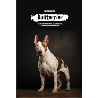 Abbildung von Bullterrier: alles über Auswahl, Haltung, Pflege, Beschäftigungsmöglichkeiten