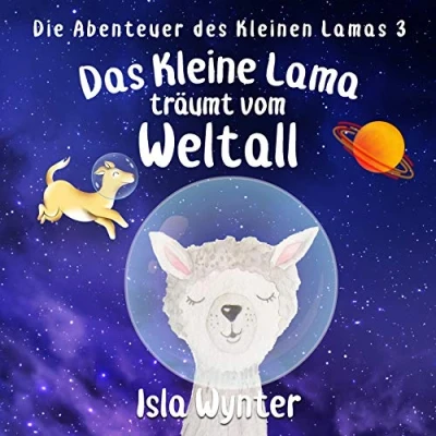 Abbildung von Das Kleine Lama Träumt vom Weltall: Ein Bilderbuch (Die Abenteuer Des Kleinen Lamas)
