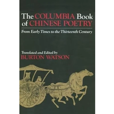 Abbildung von the Columbia Book of Chinese Poetry: from Early Times to Thirteenth Century (Translations Oriental Classics)