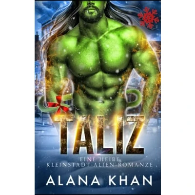Abbildung von Taliz: Eine Sci Fi Weihnachtsgeschichte, Gestrandet mit dem Alien (Arixxia Fields: heiße Kleinstadt Romanze, Band 2 (Arrixia Fields Deutsche Serie, 2)