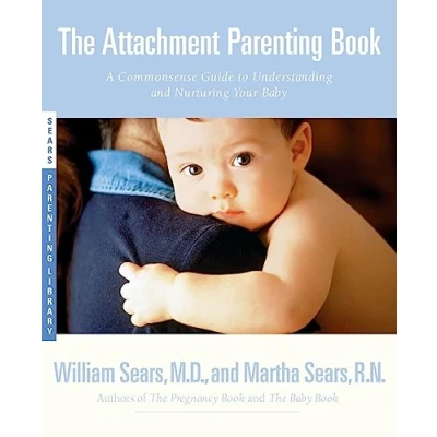 Abbildung von Attachment Parenting Book: A Commonsense Guide to Understanding and Nurturing Your Baby (Sears Library)