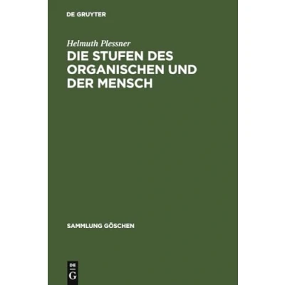 Abbildung von die Stufen des Organischen und der Mensch. Einleitung in philosophische Anthropologie. (Sammlung Göschen)