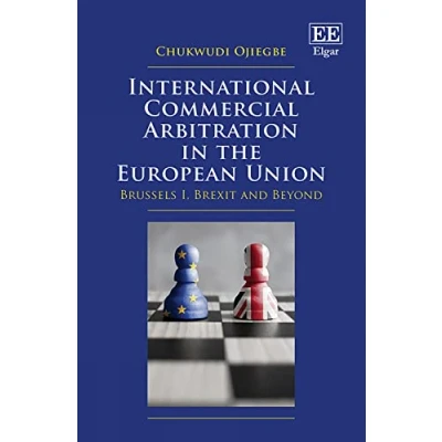 Abbildung von International Commercial Arbitration in the European Union: Brussels I, Brexit and Beyond