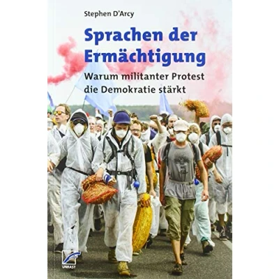 Abbildung von Sprachen der Ermächtigung: Warum militanter Protest die Demokratie stärkt