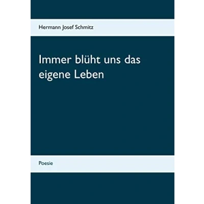 Abbildung von Immer blüht uns das eigene Leben: Poesie