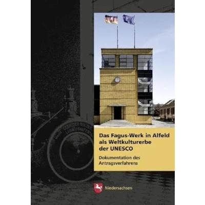 Abbildung von Das Fagus Werk in Alfeld als Weltkulturerbe der UNESCO: Dokumentation des Antragsverfahrens (Arbeitshefte zur Denkmalpflege Niedersachsen)