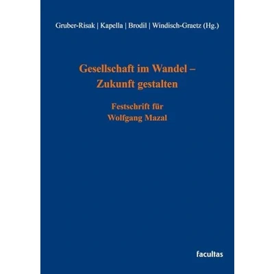 Abbildung von Gesellschaft im Wandel Zukunft gestalten: Festschrift für Wolfgang Mazal