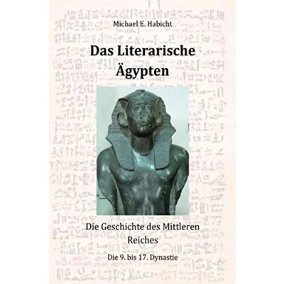Abbildung von Das Literarische Ägypten [1. Ed.]: Die Geschichte des Mittleren Reiches