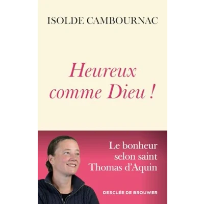 Abbildung von Heureux comme Dieu !: Le bonheur selon saint Thomas d&#039;Aquin