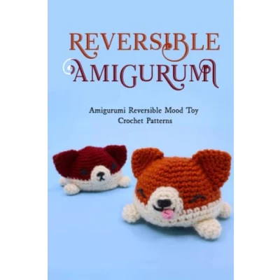 Abbildung von Reversible Amigurumi: Amigurumi Mood Toy Crochet Patterns: How To Your Own Toys