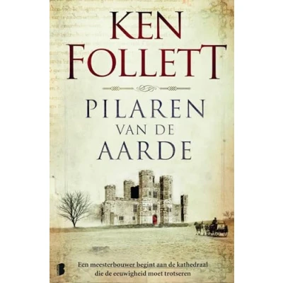 Abbildung von Pilaren van de aarde: Een meesterbouwer begint aan kathedraal die eeuwigheid moet trotseren (Kingsbridge saga, 1)