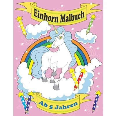 Abbildung von Einhorn Malbuch Ab 5 Jahren: Das Für Den Kindergarten Und Die Grundschule. Ideal Zum Ausmalen Von 50 Einzigartigen Einhörnern!