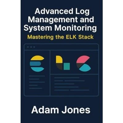 Abbildung von Advanced Log Management and System Monitoring: Mastering the ELK Stack