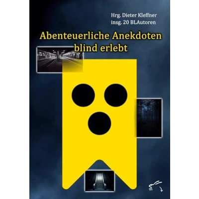 Abbildung von Abenteuerliche Anekdoten blind erlebt: Erlebnisse von Sehbehinderten und Blinden (BLAutor)