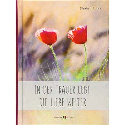 Abbildung von In der Trauer lebt die Liebe weiter