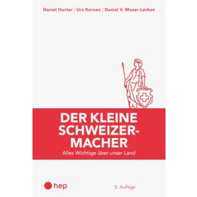 Abbildung von Der kleine Schweizermacher (Print inkl. E Book Edubase, Neuauflage 2024): Alles Wichtige über unser Land