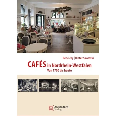 Abbildung von Cafés in Nordrhein Westfalen: Von 1700 bis heute (Auswahl Einzeltitel Geschichte)
