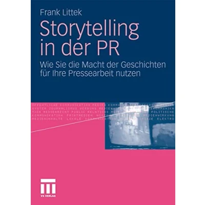 Abbildung von Storytelling in der PR: Wie Sie die Macht Geschichten für Ihre Pressearbeit Nutzen (German Edition)