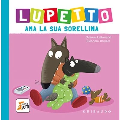 Abbildung von Lupetto ama la sua sorellina. Amico lupo. Ediz. a colori