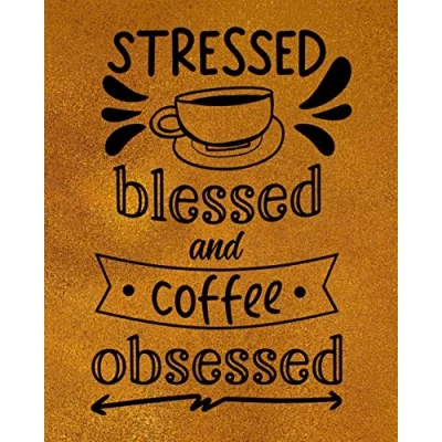 Abbildung von Stressed Blessed and Coffee Obsessed: Tasting Journal, Handbook to Log, Track Rate Coffee, 120 Pages 8 x 10&quot; (A Lover&#039;s Notebook, Diary).