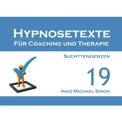 Abbildung von Hypnosetexte für Coaching und Therapie. Band 19: Suchttendenzen