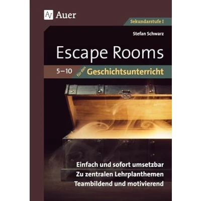 Abbildung von Escape Rooms für den Geschichtsunterricht 5 10: Einfach und sofort umsetzbar. Zu zentralen Lehrplanthemen. Teambildend motivierend. (5. bis 10. Klasse) (Escape Sekundarstufe)