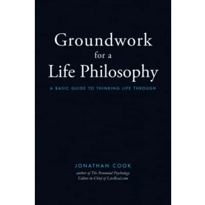 Abbildung von Groundwork of A Life Philosophy: Basic Guide to Thinking Through