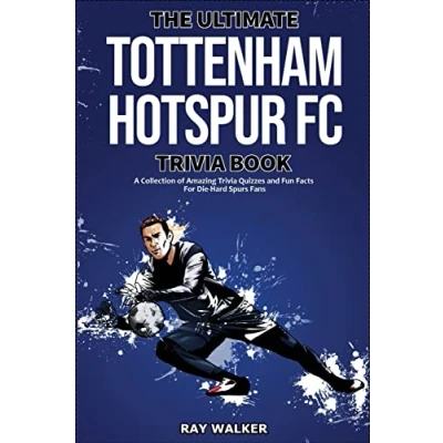 Abbildung von The Ultimate Tottenham Hotspur FC Trivia Book: A Collection of Amazing Quizzes and Fun Facts for Die Hard Spurs Fans!