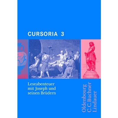 Abbildung von Cursus Ausgabe A / Cursoria 3: Joseph und seine Brüder: Zu den Lektionen 37 45: Leseabenteuer mit Josef seinen Brüdern. Unterrichtswerk für ... B. Latein)
