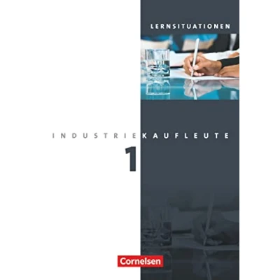 Abbildung von Industriekaufleute Aktuelle Ausgabe 1. Ausbildungsjahr: Lernfelder 1 5: Arbeitsbuch mit Lernsituationen